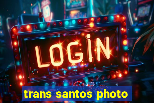 trans santos photo
